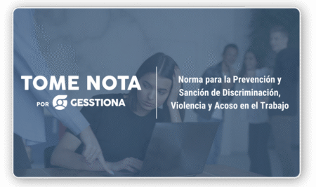 Norma para la Prevención y Sanción de Discriminación, Violencia y Acoso en el Trabajo